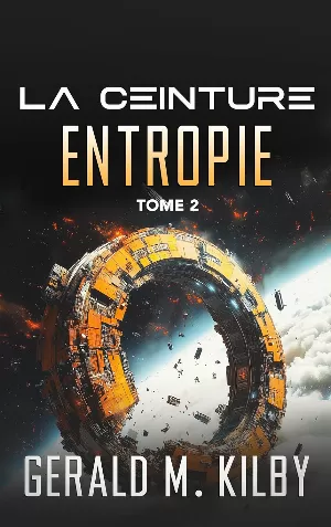 Gérald M. Kilby – La Ceinture, Tome 2 : Entropie